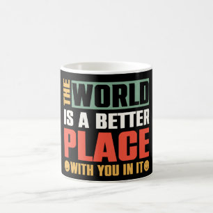 Mug Le Monde Est Un Meilleur Endroit Avec Vous