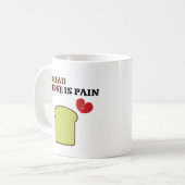 Mug Le pain est une douleur (Devant gauche)