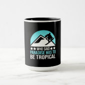 Mug Le Paradis Du Snowboard Doit Être Tropical (Centre)