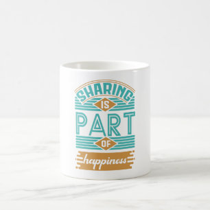 Mug Le Partage Fait Partie Du Bonheur