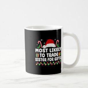 Mug Le Plus Susceptible d'Échanger sa Sœur Contre des