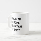 Mug Le Problème Avec Certaines Personnes Est Qu'Elles  (Devant gauche)