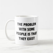 Mug Le Problème Avec Certaines Personnes Est Qu'Elles  (Gauche)