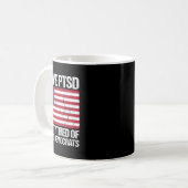 Mug Le Ptsd Est Assez Fatigué Des Démocrates Stupides (Devant gauche)
