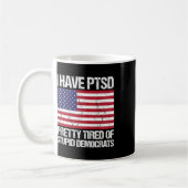 Mug Le Ptsd Est Assez Fatigué Des Démocrates Stupides (Gauche)