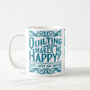 Mug Le quilting me rend heureux - Vous pas tant drôle