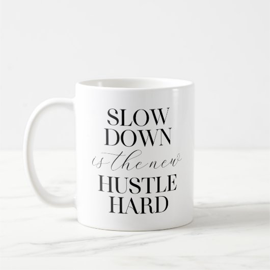 Mug Le Ralentissement Est Le Nouvel Hustle Dur (Gauche)