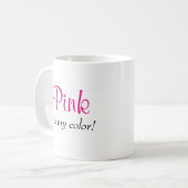 Mug Le rose mignon est ma couleur disant (Devant gauche)