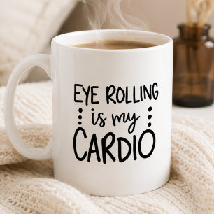 Mug Le Roulement Des Yeux Est Mon Cardio, Drôle Sarcas