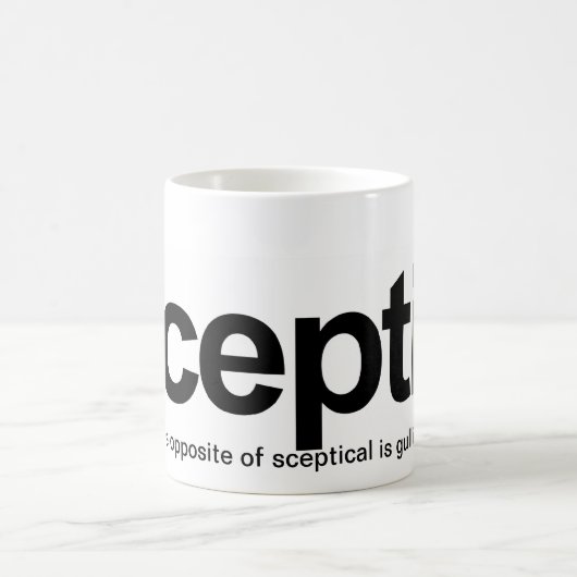 Mug Le sceptique, l'opposé de sceptique est crédule (Centre)