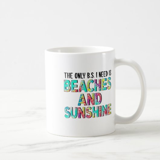 Mug Le Seul Bs Dont J'Ai Besoin Est Plages Et Soleil (Droite)