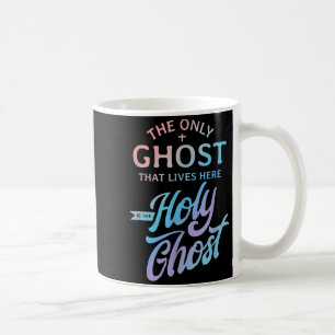 Mug Le seul fantôme qui vit ici est le Saint-Esprit -