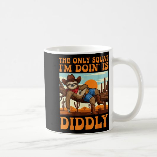 Mug Le seul squat que je fais est Diddly Sloth Cowboy (Droite)