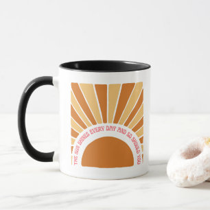 Mug Le Soleil Brille Tous Les Jours Et Si Vous Êtes 11