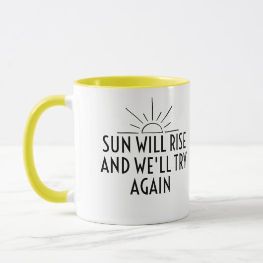 Mug Le soleil se lèvera et nous réessaierons (Gauche)