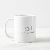 Mug Le Sommeil est pour les faibles (Gauche)