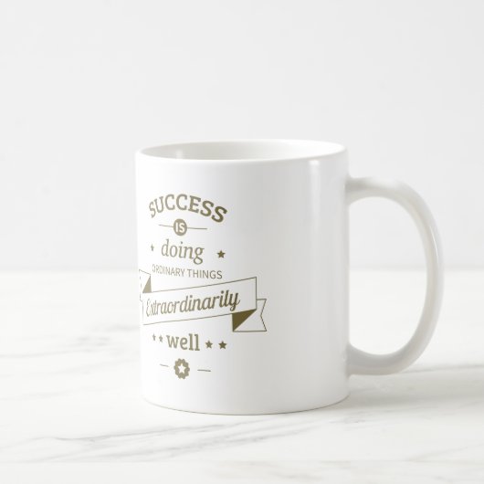 Mug Le Succès Est De Faire Les Choses Extrêmement Bien (Droite)