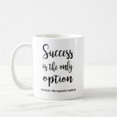 Mug Le succès est la seule option (Gauche)