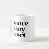 Mug Le théâtre est mon sport | Citation drôle pour les (Devant gauche)