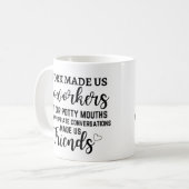Mug Le travail a fait de nous des collègues mais notre (Devant gauche)