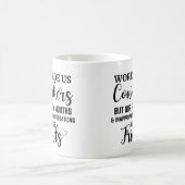 Mug Le travail a fait de nous des collègues mais notre (Centre)