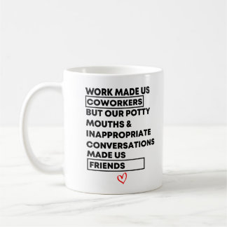 Mug Le Travail A Fait De Nous Des Coworkers, Mais Nos