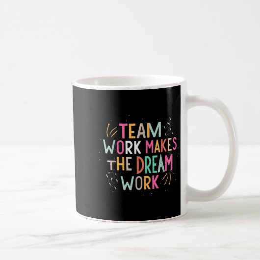Mug Le travail d'équipe fait que le rêve devient réali (Droite)
