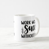 Mug Le travail échouerait sans vous (Devant droit)