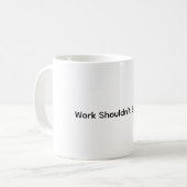 Mug Le travail ne devrait pas nous briser – Anti-épuis (Devant gauche)