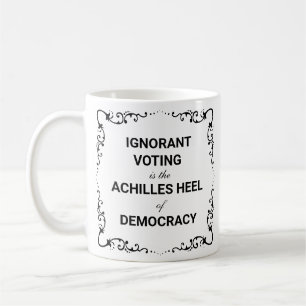 Mug Le vote ignorant est le talon d'Achille de la démo