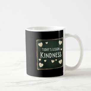 Mug Leçon d'aujourd'hui : choisir la gentillesse