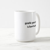 Mug l'éducation bienveillante est un travail difficile (Devant droit)