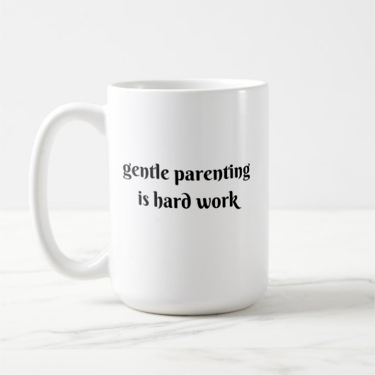 Mug l'éducation bienveillante est un travail difficile (Gauche)
