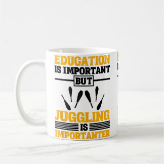 Mug L'éducation est importante mais jongler est plus i
