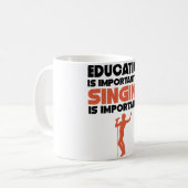 Mug L'éducation est importante mais le chant est (Devant gauche)