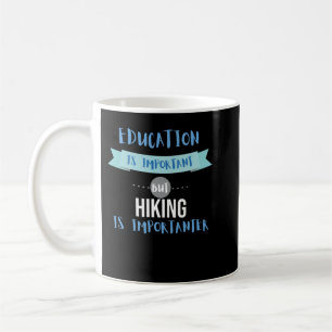 Mug L'éducation est importante, mais le Randonnée est