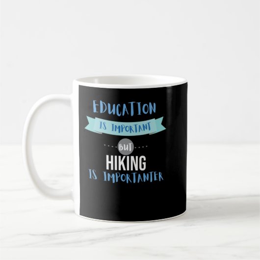 Mug L'éducation est importante, mais le Randonnée est (Gauche)