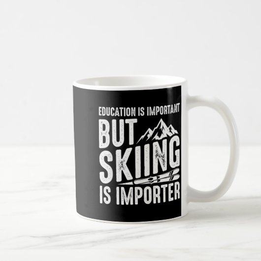 Mug L'éducation est importante mais le ski est plus im (Droite)