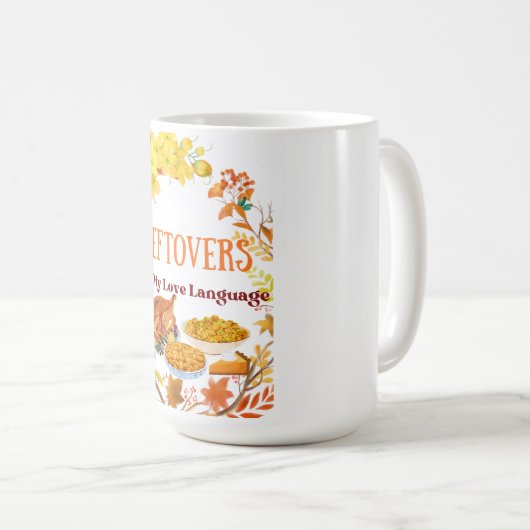 Mug Leftovers Are My Love Language  Funny thanksgiving (Devant droit)