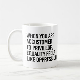 Mug L'égalité ressemble à l'oppression