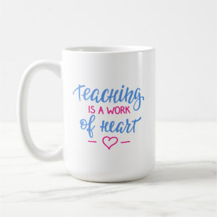 Mug L'enseignement est un travail de coeur