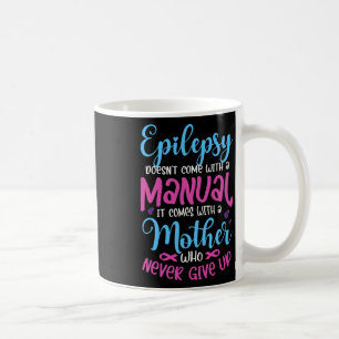 Mug L'épilepsie n'est pas livrée avec un manuel C'est