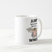 Mug Les Ailes Sautent Parce Que Vous Avez Des Ailes (Devant droit)