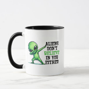 Mug Les aliens ne croient pas en vous non plus