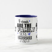 Mug Les Amis Sont La Famille Que Vous Choisissez (Centre)