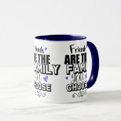 Mug Les Amis Sont La Famille Que Vous Choisissez (Devant droit)