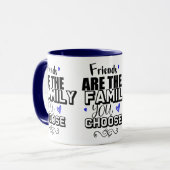 Mug Les Amis Sont La Famille Que Vous Choisissez (Devant gauche)