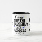 Mug Les Amis Sont La Famille Que Vous Choisissez (Centre)
