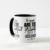 Mug Les Amis Sont La Famille Que Vous Choisissez (Devant gauche)