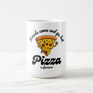 Mug Les amis viennent et partent, mais la pizza est ét